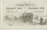 Artist: b'Carmichael, John.' | Title: b'Advertisement: Royal Mail, Talbot Inn, Plough Inn, Richards and Ireland.' | Date: 1836 | Technique: b'engraving, printed in black ink, from one copper plate'