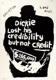 Artist: b'Gibb, Viva Jillian.' | Title: b'Dickie lost his credibility but not credit' | Date: 1978 | Technique: b'screenprint, printed in black ink, from one screen'