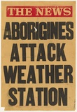 Artist: UNKNOWN | Title: Aborigines attach weather station. | Technique: screenprint