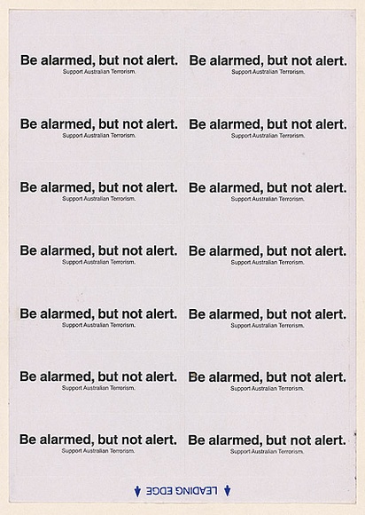 Artist: b'Azlan.' | Title: b'Be alarmed but not alert.' | Date: 2003 | Technique: b'laser printed  in black ink'