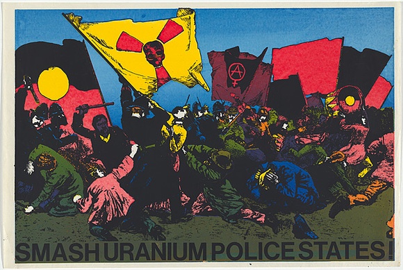 Title: b'Smash uranium police states.' | Date: 1978 | Technique: b'screenprint, printed in colour, from seven stencils' | Copyright: b'\xc2\xa9 Michael Callaghan'