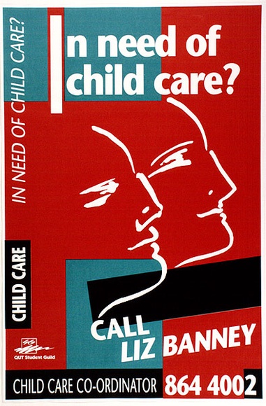 Artist: b'Blackwell, Susi.' | Title: b'In need of childcare.' | Date: 1992, March | Technique: b'screenprint, printed in red, green and black ink, from three stencils'