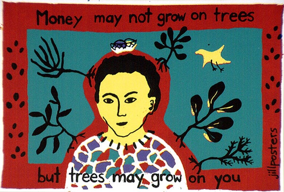 Artist: b'Jill Posters.' | Title: b'Postcard: Money may not grow on trees but trees may grow on you' | Date: 1983-87 | Technique: b'screenprint, printed in colour, from four stencils'