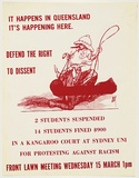 Artist: b'UNKNOWN' | Title: bIt happens in Queensland. It's happening here. Defend the right to dissent. | Date: 1978 | Technique: b'screenprint, printed in colour, from multiple stencils'