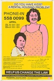 Artist: Clarkson, Jean. | Title: Do you have kids? A rental housing problem?. Help us change the law to stop discrimination against people with kids. | Date: 1984 | Technique: screenprint, printed in colour, from three stencils