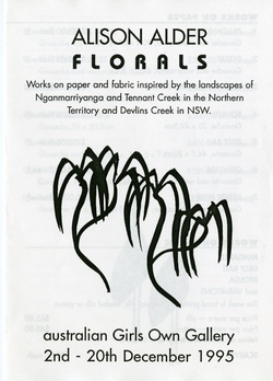 Alison Alder: Florals, works on paper and fabric inspired by the landscapes of Nganmarriyanga and Tennant Creek in the Northern Territory and Devlins Creek in NSW.