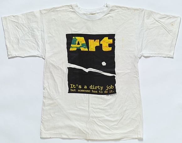 Title: bT-shirt: Art - It's a Dirty Job... | Date: 1991 | Technique: b'screenprint, printed in colour, from multiple stencils'