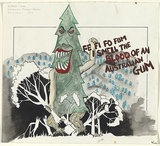 Artist: b'Grace, Ian.' | Title: b'Fe fifo fum I smell the blood of an Australian gum. (Poster for Environment Protest Street Exhibition and Street Theatre, Mo' | Date: (1976) | Technique: b'brush on pen and ink and ink wash on gouache on pen and coloured inks on pencil'