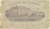 Artist: UNKNOWN ENGRAVER, | Title: Advertisement: Westbury Inn, Tasmania. Robert Lyall, proprietor. | Date: c.1845 | Technique: engraving, printed in purple ink, from one copper plate