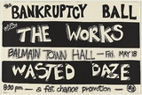 Artist: UNKNOWN | Title: The Bankruptcy Ball with The Works, Wasted Daze. | Date: 1979 | Technique: screenprint, printed in black ink, from one stencil