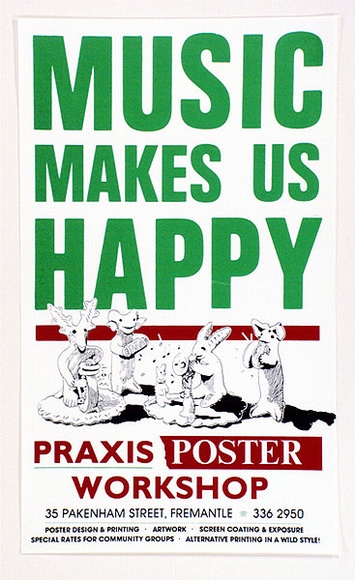 Artist: Praxis Poster Workshop. | Title: Music makes us happy, Praxis poster workshop | Technique: screenprint, printed in colour, from three stencils