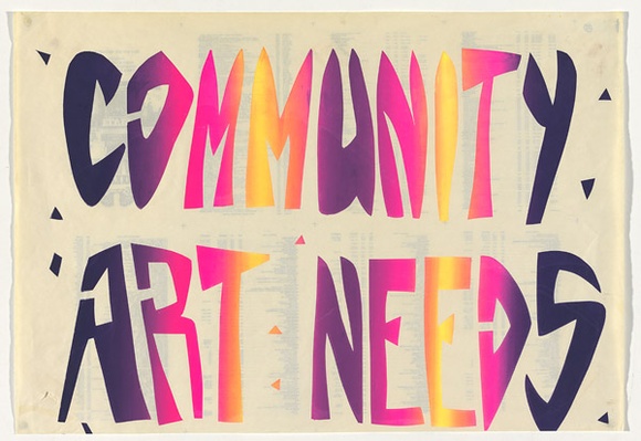 Artist: b'UNKNOWN' | Title: b'Community art needs' | Technique: b'screenprint, printed in colour, from multiple stencils'