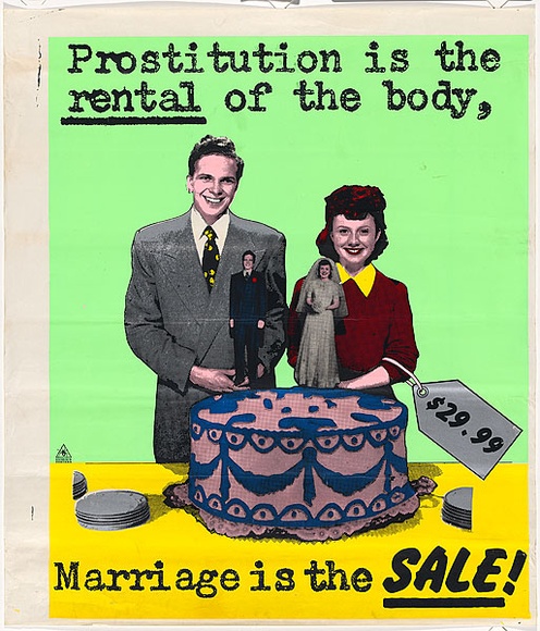 Title: b'Prostitution is the rental of the body, marriage is the sale!' | Date: 1979-80 | Technique: b'screenprint, printed in colour, from five stencils'