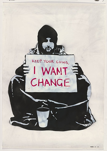 Artist: b'Meek.' | Title: b'Begging for change.' | Date: 2004 | Technique: b'stencil, printed in colour, from multiple stencils'