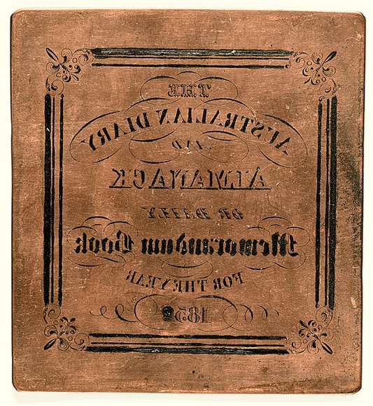 Title: b'copper plate for The Australian diary and almanac' | Date: c.1852 | Technique: b'engraved copper plate'