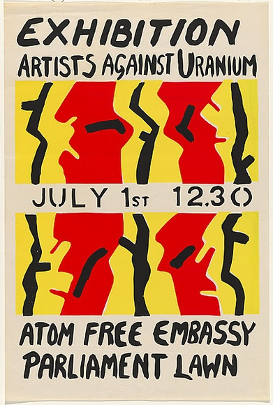 Artist: b'Ford, Paul.' | Title: b'Exhibition: Artists Against Uranium. Atom free embassy Parliament lawn.' | Date: 1982 | Technique: b'screenprint, printed in colour, from three stencils'