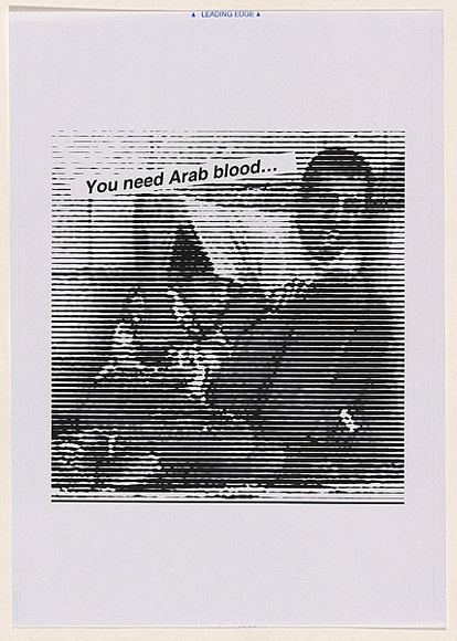 Artist: b'Azlan.' | Title: b'You need Arab blood...' | Date: 2003 | Technique: b'laser printed  in black ink'