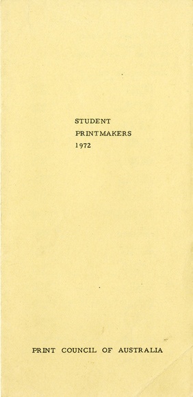 Artist: PRINT COUNCIL OF AUSTRALIA | Title: Exhibition catalogue | Student printmakers 1972 [touring exhibition]. Melbourne: Print Council of Australia, 1972. | Date: 1972