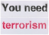 Artist: b'Azlan.' | Title: b'You need terrorism.' | Date: 2003 | Technique: b'stencil, printed in black and red ink, from multiple stencils'