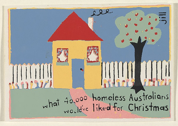 Artist: b'Jill Posters.' | Title: bPostcard: What 40,000 homeless Australians would've liked for Christmas | Date: 1983-87 | Technique: b'screenprint, printed in colour, from four stencils'