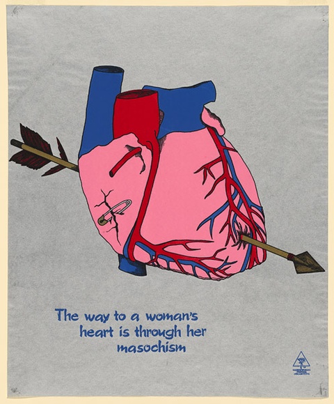 Artist: b'Robertson, Toni.' | Title: bThe way to a woman's heart is through her masochism. | Date: 1979 | Technique: b'screenprint, printed in colour, from four stencils' | Copyright: b'\xc2\xa9 Toni Robertson'