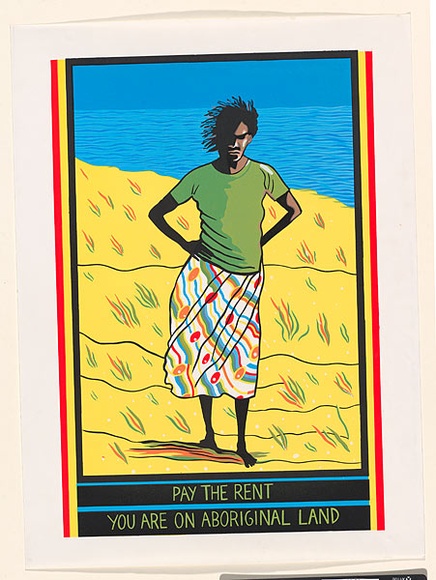 Artist: REDBACK GRAPHIX | Title: Pay the rent: You are on Aboriginal land [2] | Date: 1982 | Technique: screenprint, printed in colour, from multiple stencils | Copyright: © Marie McMahon