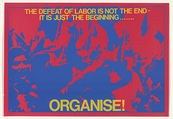 Artist: b'MACKINOLTY, Chips' | Title: b'The defeat of labour is not the end-Its just the beginning ...Organise!' | Date: 1975 | Technique: b'screenprint, printed in colour, from two stencils'